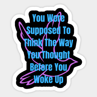 Accepting Before You Woke Up Sticker